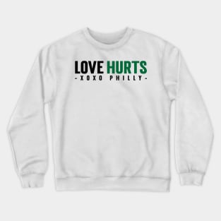 Funny Philadelphia love Hurts Fans Crewneck Sweatshirt